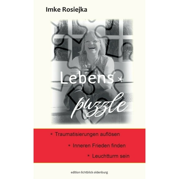 Lebens-Puzzle: Traumatisierungen auflösen - Inneren Frieden - Leuchtturm sein, (Paperback)