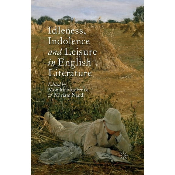 Idleness, Indolence and Leisure in English Literature, (Paperback)