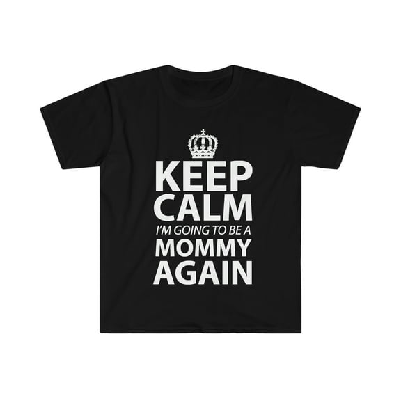 Keep Calm I'm Gonna Be A Mommy Again Unisex T-shirt S-3XL Mom to be gift