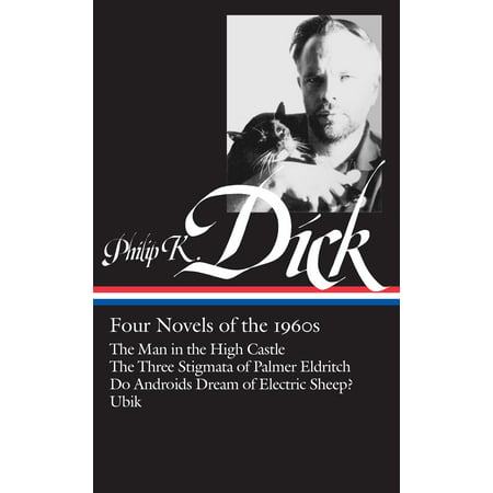 Philip K. Dick: Four Novels of the 1960s (LOA #173) : The Man in the High Castle / The Three Stigmata of Palmer Eldritch / Do Androids Dream of Electric Sheep? / (Best Of Robert Palmer)