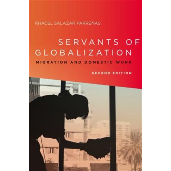 Pre-Owned Servants of Globalization: Migration and Domestic Work, Second Edition (Paperback) 0804796149 9780804796149