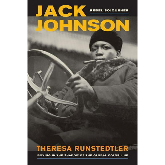 American Crossroads: Jack Johnson, Rebel Sojourner : Boxing in the Shadow of the Global Color Line (Series #33) (Edition 1) (Paperback)