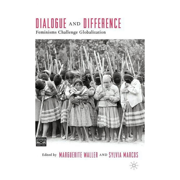 Comparative Feminist Studies Dialogue and Difference: Feminisms Challenge Globalization, (Hardcover)