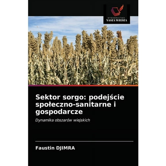 Sektor sorgo: podejście spoleczno-sanitarne i gospodarcze (Paperback)