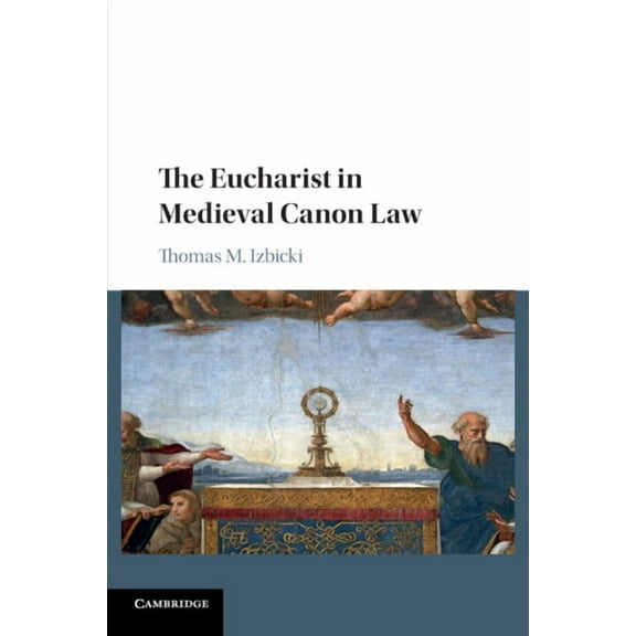 The Eucharist in Medieval Canon Law, (Paperback)