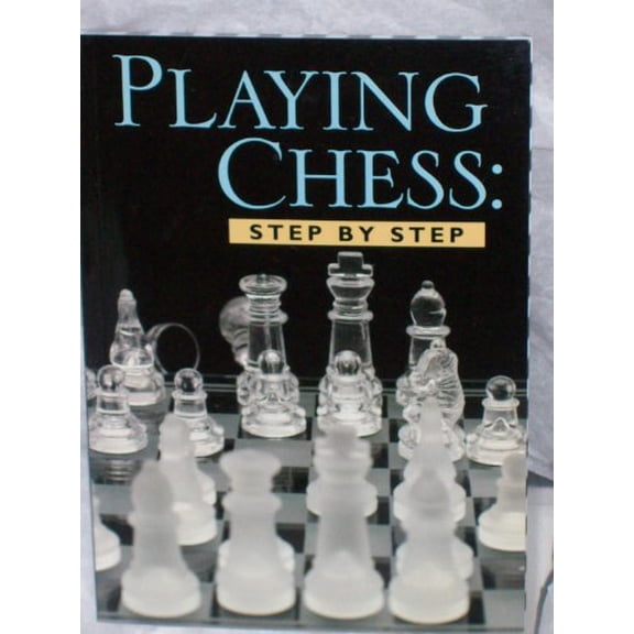 Pre-Owned Playing Chess: Step By Step, 9781594120558, 1594120552, Paperback,