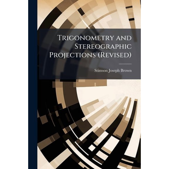Trigonometry and Stereographic Projections (Revised), (Paperback)