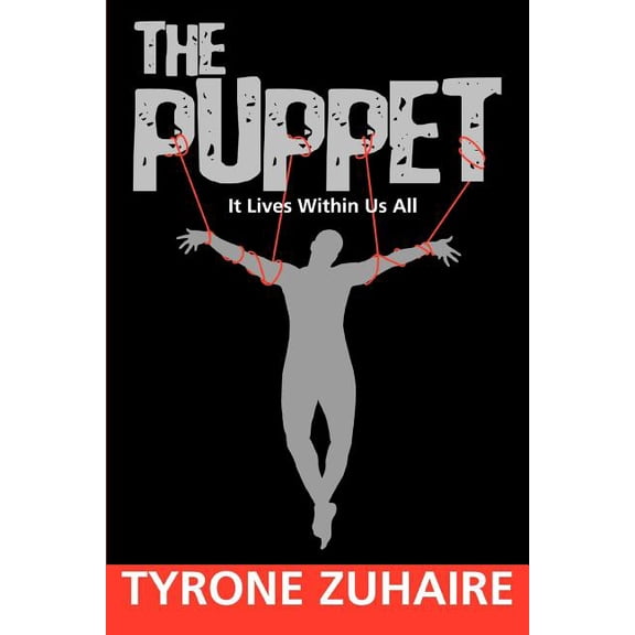 The Puppet: It Lives Within Us All (Paperback) by Tyrone Zuhaire