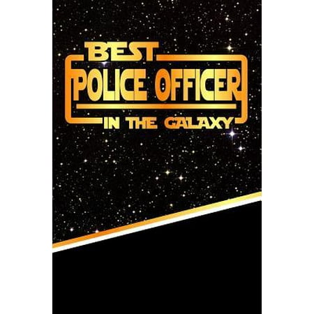 The Best Police Officer in the Galaxy : Weekly Planner Notebook Book 120 Pages