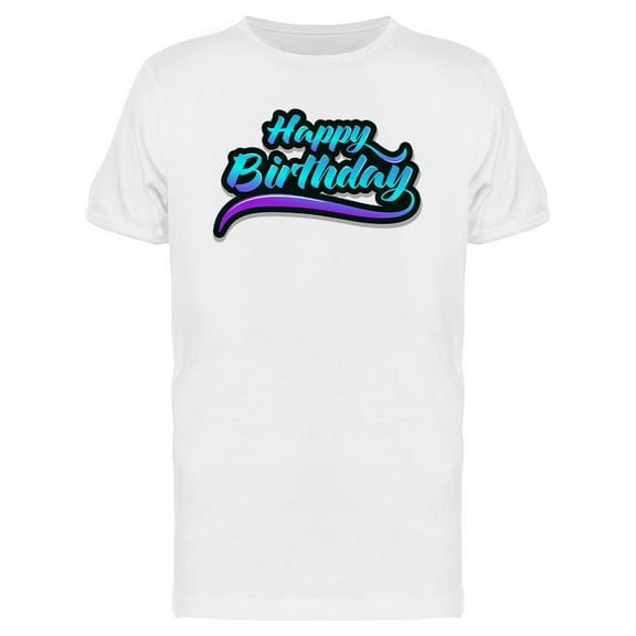 Happy Birthday Neon Text T-Shirt Men -Image by Shutterstock, Male Medium