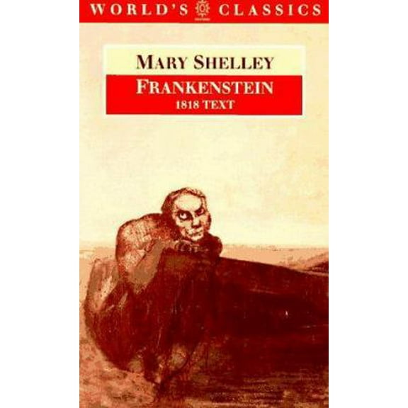 Pre-Owned Frankenstein or The Modern Prometheus: The 1818 Text (The ^AWorld's Classics) (Paperback) 0192822837 9780192822833