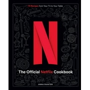 The Official Netflix Cookbook : 70 Recipes from Your TV to Your Table (Hardcover)
