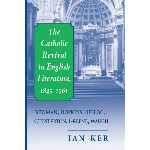 The Catholic Revival in English Literature, 1845-1961, (Paperback)