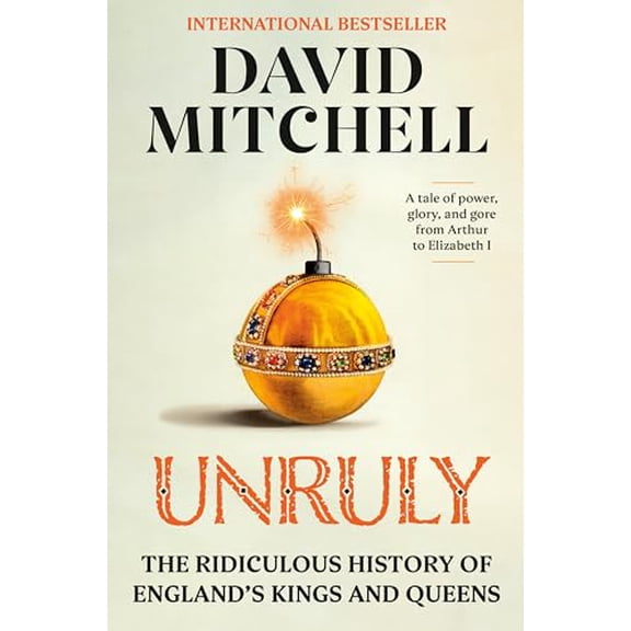 Pre-Owned Unruly: The Ridiculous History of England's Kings and Queens Hardcover