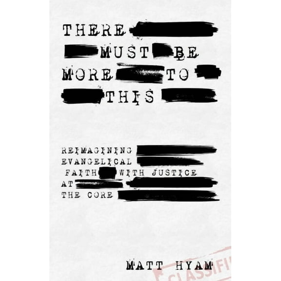 There Must Be More to This: Reimagining Evangelical Faith with Justice at the Core, (Paperback)