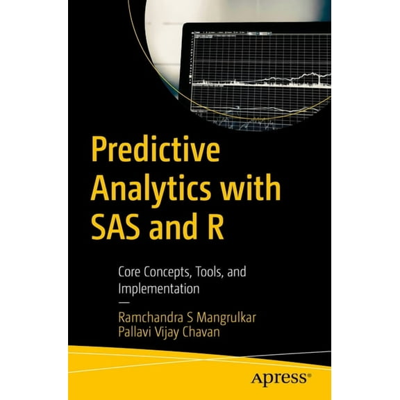 Predictive Analytics with SAS and R: Core Concepts, Tools, and Implementation, (Paperback)