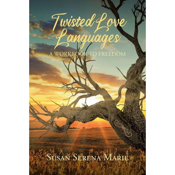 Twisted Love Languages: A Workbook to Freedom, (Paperback)
