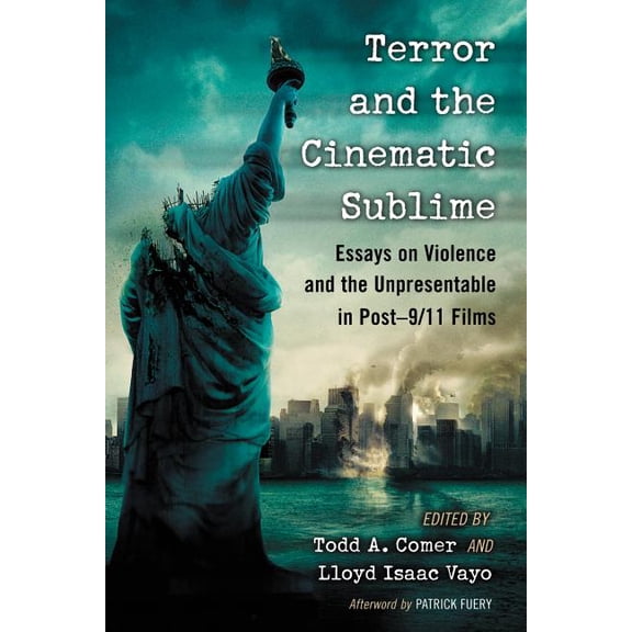 Terror and the Cinematic Sublime: Essays on Violence and the Unpresentable in Post-9/11 Films, (Paperback)