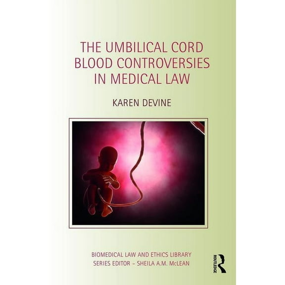 Biomedical Law and Ethics Library The Umbilical Cord Blood Controversies in Medical Law, (Hardcover)