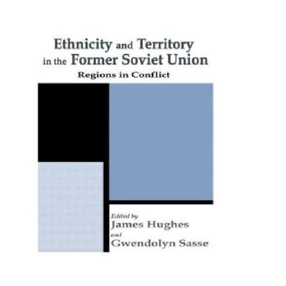 Ethnicity and Territory in the Former Soviet Union: Regions in Conflict
