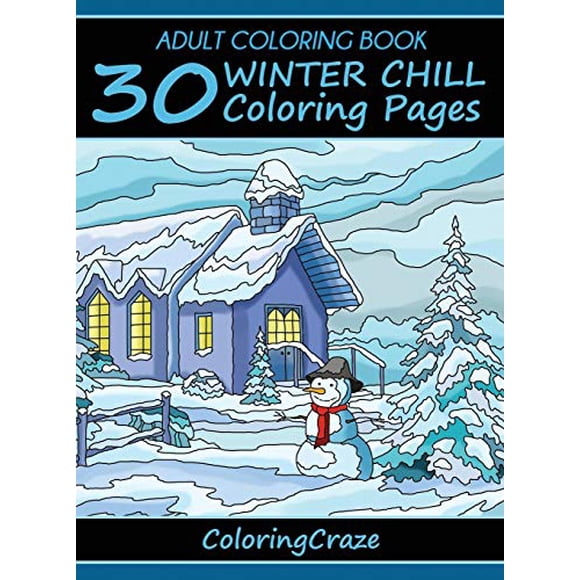 Adult Coloring Book: 30 Winter Chill Coloring Pages (Colorful Seasons)