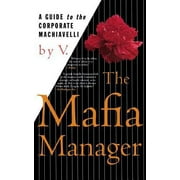 The Mafia Manager: A Guide to the Corporate Machiavelli [Paperback - Used]