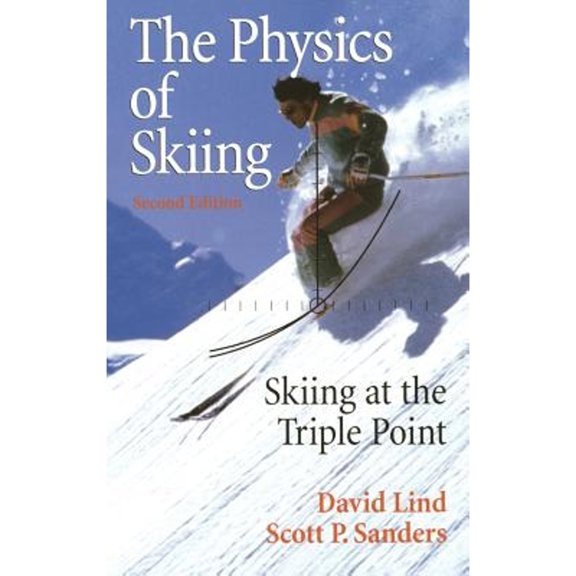 Pre-Owned The Physics of Skiing: Skiing at the Triple Point (Hardcover) by David A Lind, Scott P Sanders