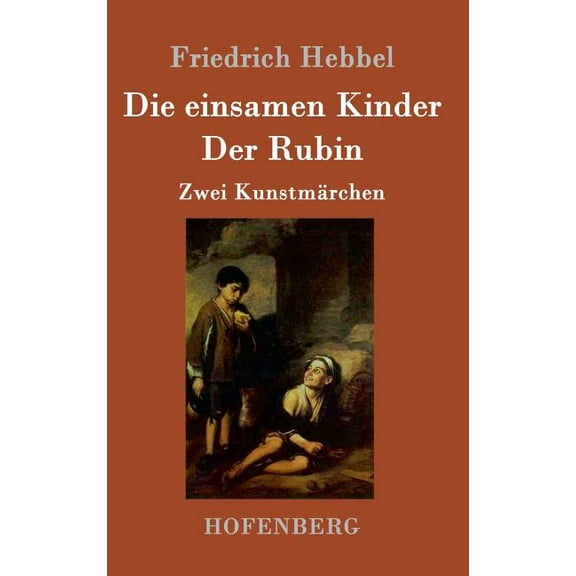 Die einsamen Kinder / Der Rubin : Zwei Kunstmärchen (Hardcover)