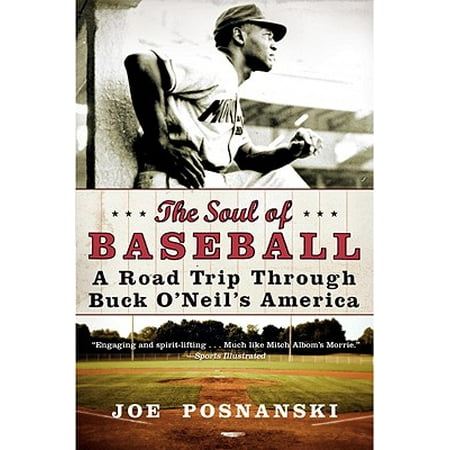 The Soul of Baseball : A Road Trip Through Buck O'Neil's (Best American Road Trips)