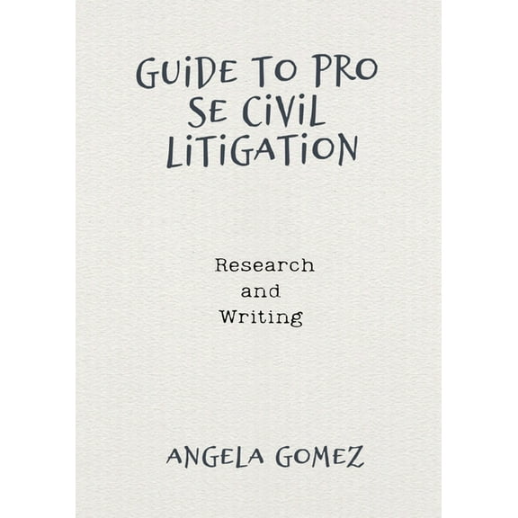 Guide to Pro Se Civil Litigation: Research and Writing, (Paperback)
