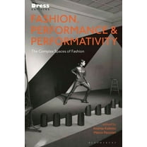 Dress Cultures Fashion, Performance, and Performativity: The Complex Spaces of Fashion, (Hardcover)