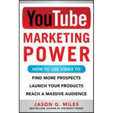 YouTube Marketing Power: How to Use Video to Find More Prospects Launch Your Products and Reach a Massive Audience (Paperback - Used) 0071830545 9780071830546