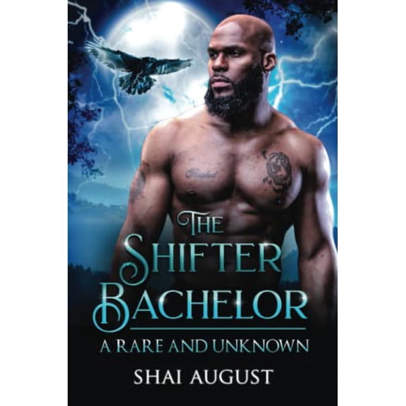 Pre-Owned The Shifter Bachelor: A Rare and Unknown Romance (The Rare and The Unknown), 9781733901802, 1733901809, Paperback,