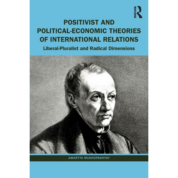 Positivist and Political-Economic Theories of International Relations: Liberal-Pluralist and Radical Dimensions, (Paperback)