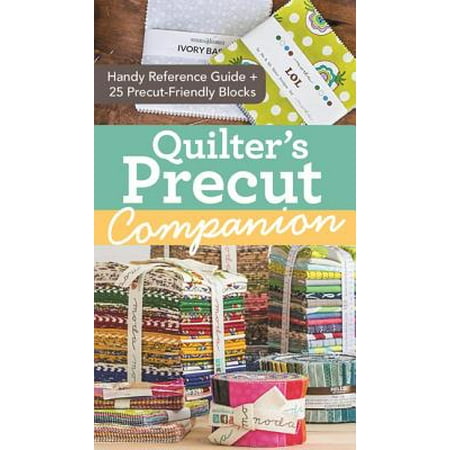 Quilter's Precut Companion : Handy Reference Guide + 25 Precut-Friendly Block Patterns