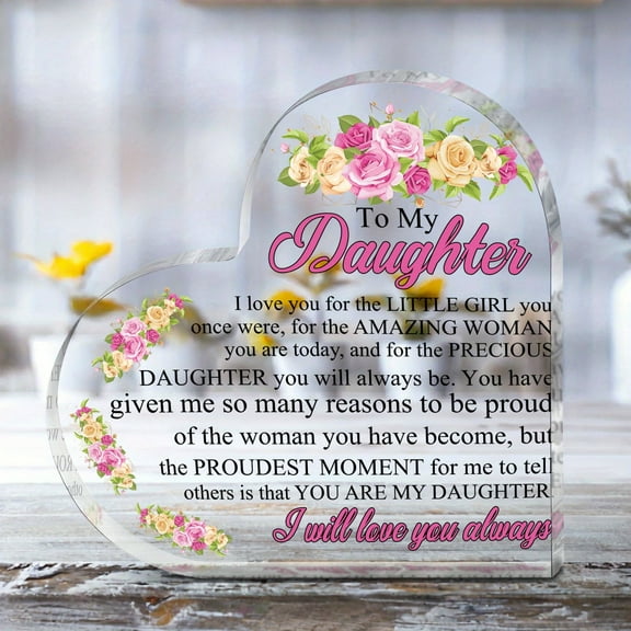 Gift for Daughter Heart shaped Acrylic Plaque Gift Birthday Gift for Daughter Christmas and New Year Gift Holiday Party Gift Women Men Father's Day Gifts Thank You Home Gifts