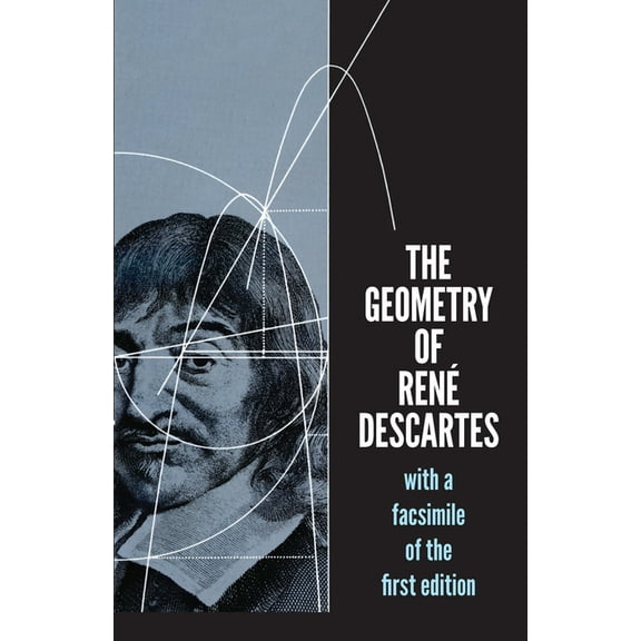 Dover Books on Mathematics The Geometry of RenÃ© Descartes: With a Facsimile of the First Edition, (Paperback)