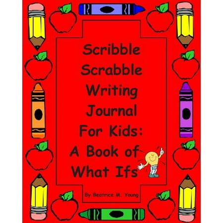 Scribble Scrabble Paper - Scribble Scrabble Writing Journal for Kids : A Book of What Ifs