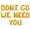 Gold, variant on Letter Balloons - DONT GO WE NEED YOU 16" Inch Alphabet Letters Foil Mylar Balloon Retirement Party Banner (Gold)