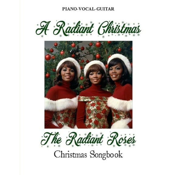 A Radiant Christmas: The Radiant Roses Christmas Songbook, (Paperback)