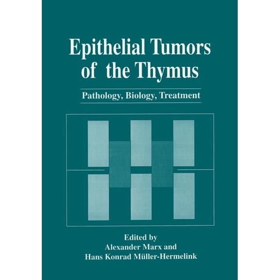 Epithelial Tumors of the Thymus: Pathology, Biology, Treatment, (Paperback)