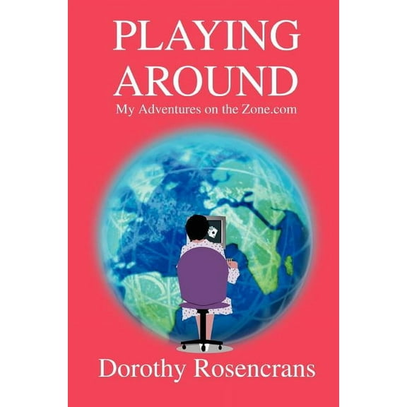 Playing Around: My Adventures on the Zone.com (Paperback)