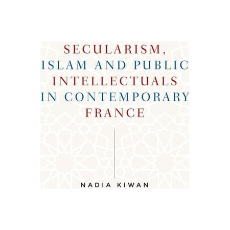Manchester University Press Secularism Islam and Public Intellectuals in Contemporary France (Hardcover)
