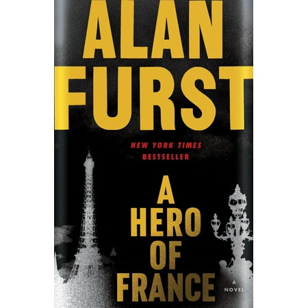 A Hero of France : A Novel (Alan Furst Best Novel)