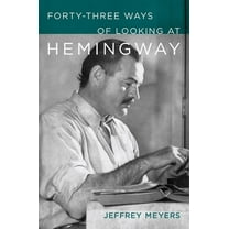 Forty-Three Ways of Looking at Hemingway, (Hardcover)