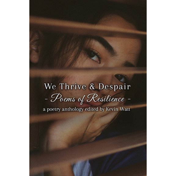 We Thrive & Despair Poems of Resilience, (Paperback)