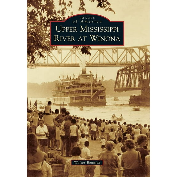 Images of America: Upper Mississippi River at Winona (Paperback)