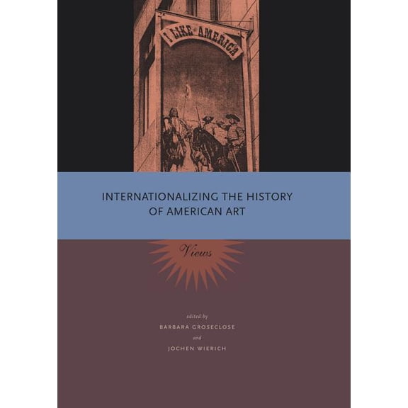 Internationalizing the History of American Art: Views, (Paperback)