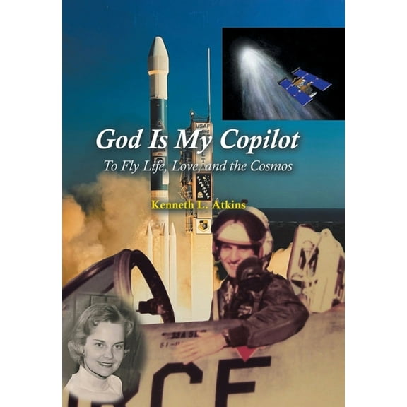 God Is My Copilot: To Fly Life, Love, and the Cosmos (Hardcover)