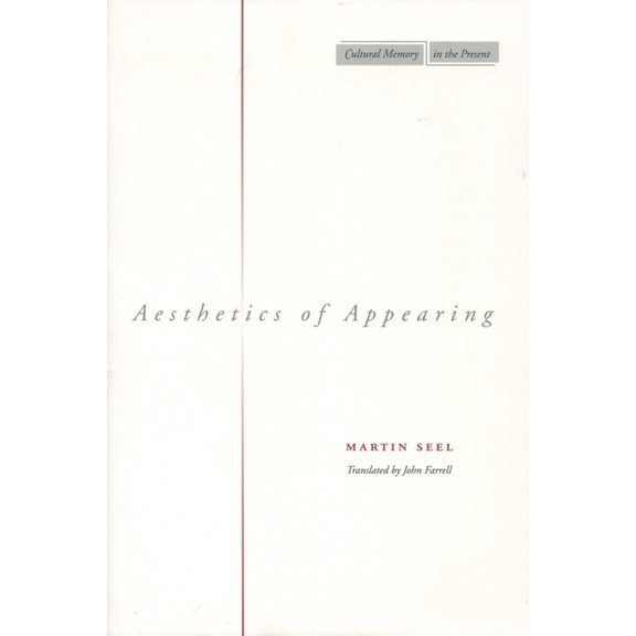 Cultural Memory in the Present Aesthetics of Appearing, (Hardcover)